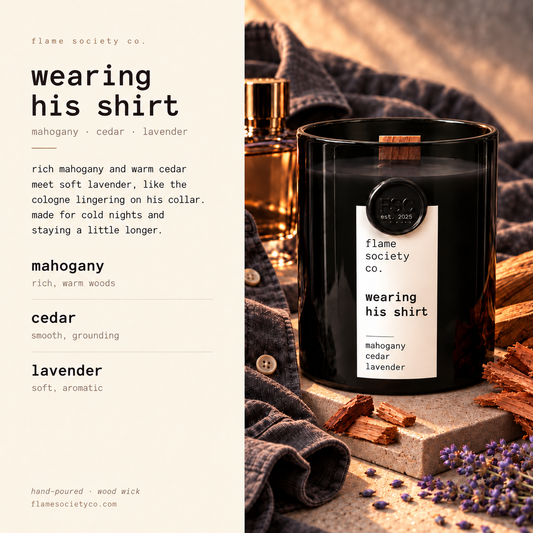 Wearing His Shirt scent story — rich mahogany and warm cedar meet soft lavender, like the cologne lingering on his collar — Flame Society Co.