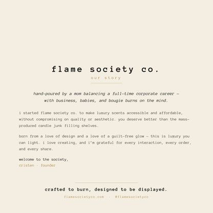 Flame Society Co. our story — hand-poured luxury candles, crafted to burn, designed to be displayed